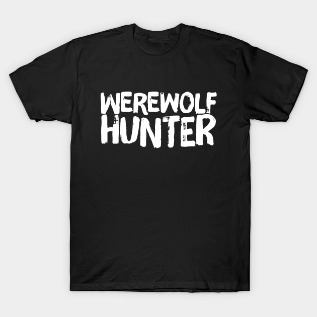 Werewolf Hunter Supernatural Monster Hunter T-Shirt by ballhard